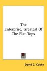 The Enterprise Greatest Of The FlatTops