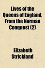 Lives of the Queens of England From the Norman Conquest