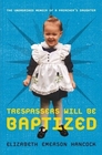 Trespassers Will Be Baptized The Unordained Memoir of a Preacher's Daughter