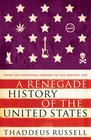 A Renegade History of the United States Thaddeus Russell