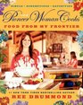 The Pioneer Woman Cooks: Food from My Frontier: Simple, Scrumptious, Satisfying