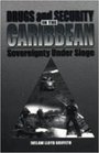 Drugs and Security in the Caribbean Sovereignty Under Siege