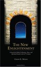 The New Enlightenment  A Search for Global Civilization Peace and Spiritual Growth in the 21st Century