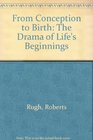 From Conception to Birth The Drama of Life's Beginnings