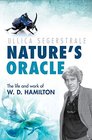 Nature's Oracle The Life and Work of WD Hamilton