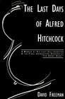 Last Days of Alfred Hitchcock Memoir His Last Collaborator The Final Unproduced Screenplay The Short Night