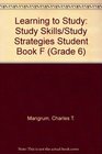 Learning to Study Study Skills/Study Strategies Student Book F