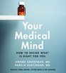 Your Medical Mind How to Decide What is Right for You