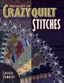 Treasury of Crazyquilt Stitches A Comprehensive Guide to Traditional Hand Embroidery Inspired by Antique Crazyquilts