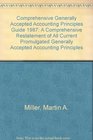 Comprehensive Generally Accepted Accounting Principles Guide 1987 A Comprehensive Restatement of All Current Promulgated Generally Accepted Accounting Principles