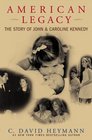 American Legacy The Story of John and Caroline Kennedy