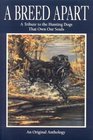 A Breed Apart A Tribute to the Hunting Dogs That Own Our Souls An Original Anthology Vol 1