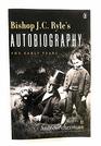 Bishop J C Ryle's Autobiography the Early Years