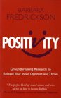 Positivity Groundbreaking Research to Release Your Inner Optimist and Thrive