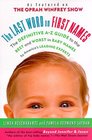 The Last Word on First Names The Definitive AZ Guide to the Best and Worst in Baby Names by America's Leading Experts