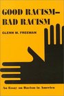 GOOD RACISMBAD RACISM An Essay on Racism in America