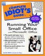 The Complete Idiot's Guide to Running Your Small Office With Microsoft Office