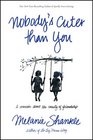 Nobody\'s Cuter than You: A Memoir about the Beauty of Friendship