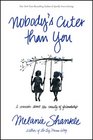 Nobody's Cuter than You: A Memoir about the Beauty of Friendship