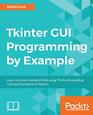 Tkinter GUI Programming by Example Learn to create modern GUIs using Tkinter by building realworld projects in Python
