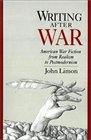 Writing After War American War Fiction from Realism to Postmodernism