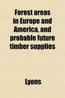Forest areas in Europe and America and probable future timber supplies