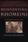 Reinventing Khomeini The Struggle for Reform in Iran