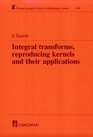 Integral Transforms Reproducing Kernels and Their Applications