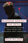 Running Against the Devil A Plot to Save America from Trumpand Democrats from Themselves