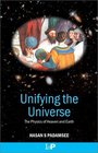 Unifying the Universe The Physics of Heaven and Earth