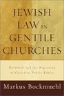 Jewish Law in Gentile Churches Halakhah and the Beginning of Christian Public Ethics