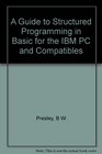 Guide to Structured Programming in Basic for IBM PC  Compatibles