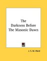The Darkness Before The Masonic Dawn