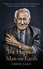 The Happiest Man on Earth The Beautiful Life of an Auschwitz Survivor