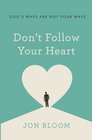 Don't Follow Your Heart God's Ways Are Not Your Ways