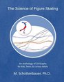 The Science of Figure Skating: An Anthology of 28 Graphs  for Kids, Teens, & Curious Adults