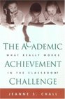 The Academic Achievement Challenge What Really Works in the Classroom