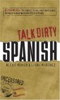 Talk Dirty Spanish Beyond Mierda  The curses slang and street lingo you need to Know when you speak espanol