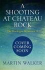 A Shooting at Chateau Rock The Dordogne Mysteries 13