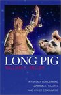 Long Pig A Fantasy Concerning Cannibals Courts and Other Consumers