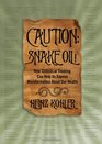 Caution  Snake Oil How Statistical Thinking Can Help Us Expose Misinformation about Our Health