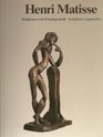 Henri Matisse Skulpturen und Druckgraphik  Sculptures et gravures
