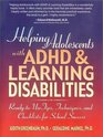 Helping Adolescents with ADHD  Learning Disabilities  ReadytoUse Tips Tecniques and Checklists for School Success