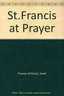 StFrancis at Prayer