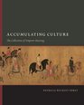 Accumulating Culture The Collections of Emperor Huizong