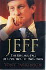 Jeff the Rise and Fall of a Political Phenomenon