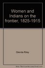 Women and Indians on the frontier 18251915
