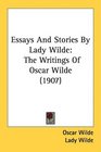 Essays And Stories By Lady Wilde The Writings Of Oscar Wilde