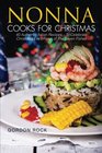 Nonna Cooks for Christmas 40 Authentic Italian Recipes  To Celebrate Christmas Eve's Feast of The Seven Fishes