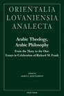 Arabic Theology, Arabic Philosophy: From the Many to the One: Essays in Celebration of Richard M. Frank (Orientalia Lovaniensia Analecta)